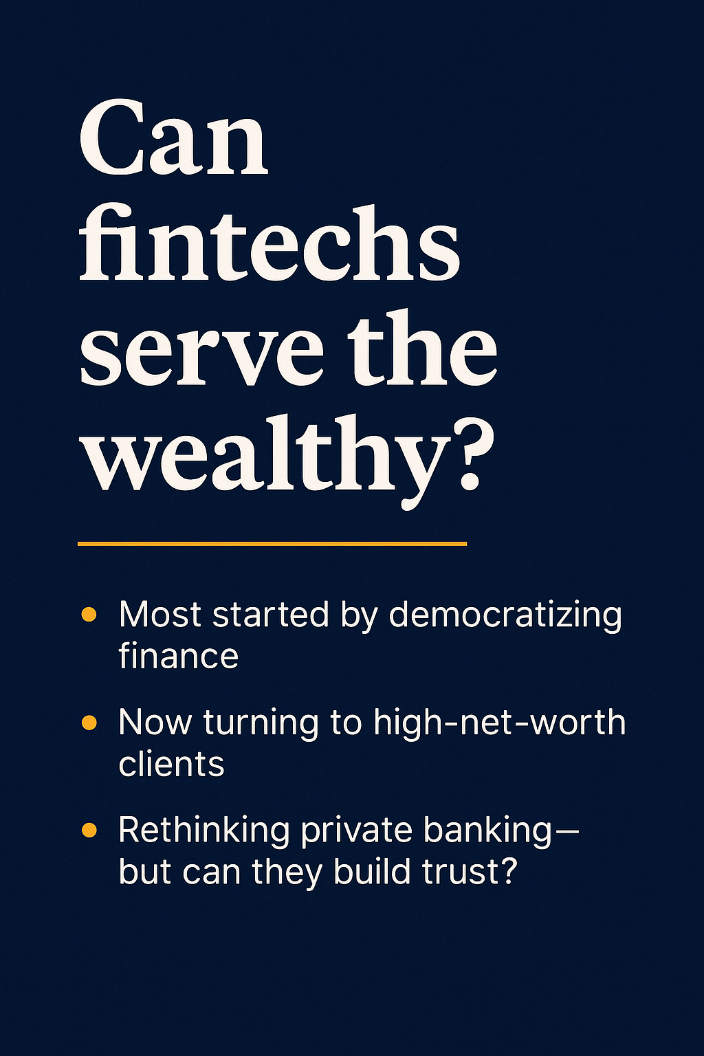 Can Fintechs Really Serve the Wealthy? Can Fintechs Really Serve the Wealthy?