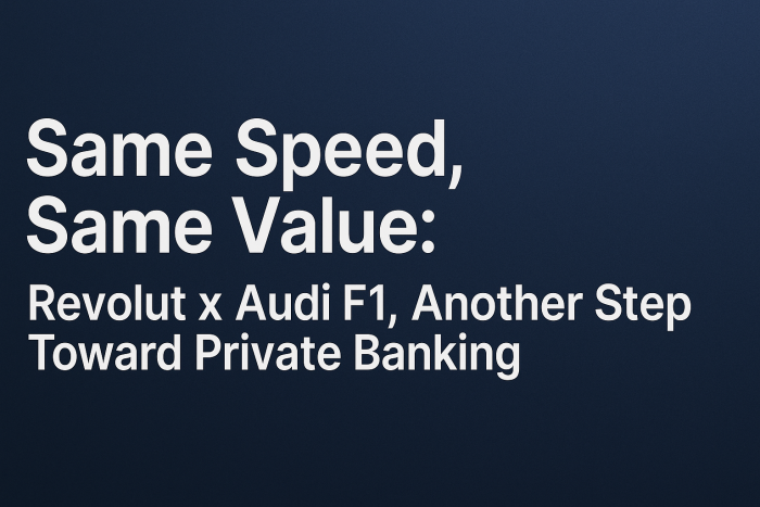 Same Speed, Same Value: Revolut x Audi F1, Another Step Toward Private Banking Same Speed, Same Value: Revolut x Audi F1, Another Step Toward Private Banking